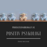 Vad är positiv psykologi – För dig som ledare (och arbetskamrat)