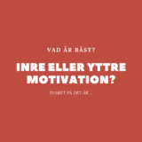 Vad är bäst – Inre eller yttre motivation?